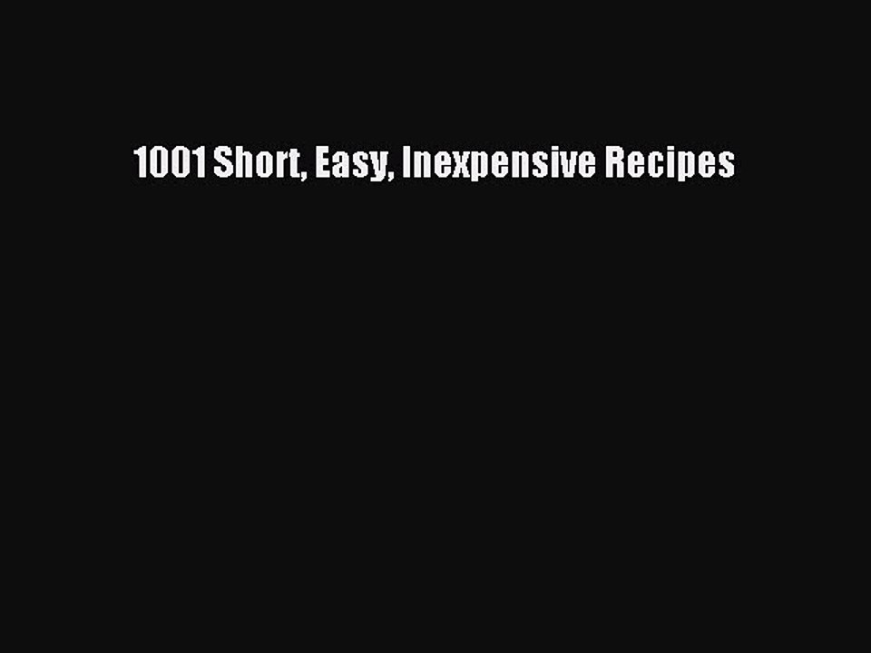 Download 1001 Short Easy Inexpensive Recipes PDF Free