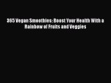 Download 365 Vegan Smoothies: Boost Your Health With a Rainbow of Fruits and Veggies PDF Free