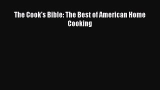 Download The Cook's Bible: The Best of American Home Cooking PDF Free