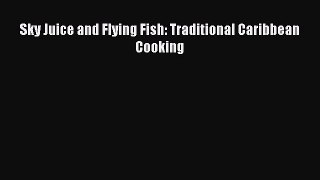 Download Sky Juice and Flying Fish: Traditional Caribbean Cooking PDF Free
