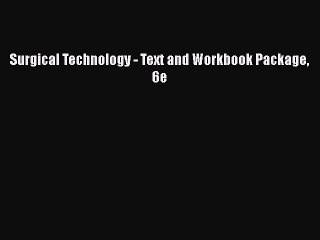 Download Surgical Technology - Text and Workbook Package 6e Free Books