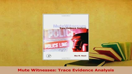 PDF  Mute Witnesses Trace Evidence Analysis Free Books