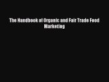 Read The Handbook of Organic and Fair Trade Food Marketing Ebook Free
