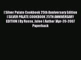 Read [ Silver Palate Cookbook 25th Anniversary Edition[ SILVER PALATE COOKBOOK 25TH ANNIVERSARY