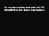 PDF Nursing Spectrum Drug Handbook 2010 Fifth Edition (McGraw-Hill's Nurses Drug Handbook)