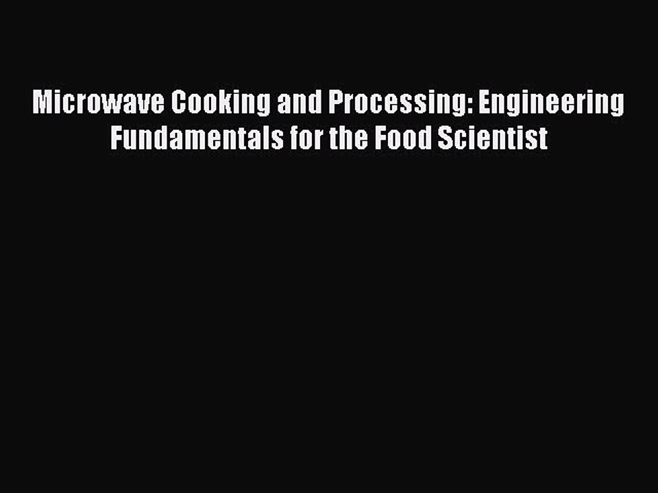 Read Microwave Cooking and Processing: Engineering Fundamentals for the Food Scientist Ebook