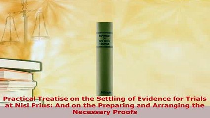 PDF  Practical Treatise on the Settling of Evidence for Trials at Nisi Prius And on the  EBook