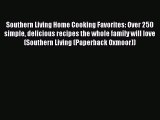 Read Southern Living Home Cooking Favorites: Over 250 simple delicious recipes the whole family