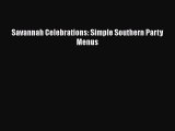 Read Savannah Celebrations: Simple Southern Party Menus Ebook Free