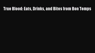 Download True Blood: Eats Drinks and Bites from Bon Temps PDF Online