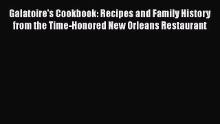 Read Galatoire's Cookbook: Recipes and Family History from the Time-Honored New Orleans Restaurant