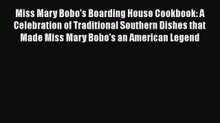 Read Miss Mary Bobo's Boarding House Cookbook: A Celebration of Traditional Southern Dishes
