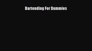 Read Bartending For Dummies Ebook Free