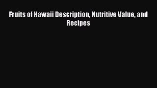 Read Fruits of Hawaii Description Nutritive Value and Recipes Ebook Free