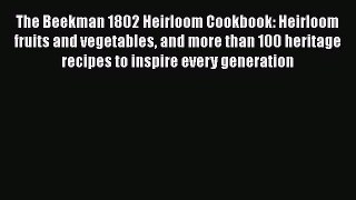 Download The Beekman 1802 Heirloom Cookbook: Heirloom fruits and vegetables and more than 100