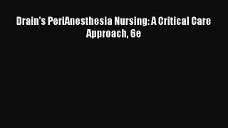 [PDF] Drain's PeriAnesthesia Nursing: A Critical Care Approach 6e [Read] Online