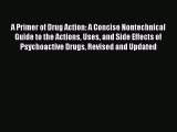 PDF A Primer of Drug Action: A Concise Nontechnical Guide to the Actions Uses and Side Effects