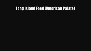 Read Long Island Food (American Palate) Ebook Free