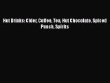 Read Hot Drinks: Cider Coffee Tea Hot Chocolate Spiced Punch Spirits Ebook Free