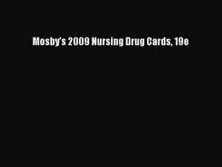 PDF Mosby's 2009 Nursing Drug Cards 19e Free Books