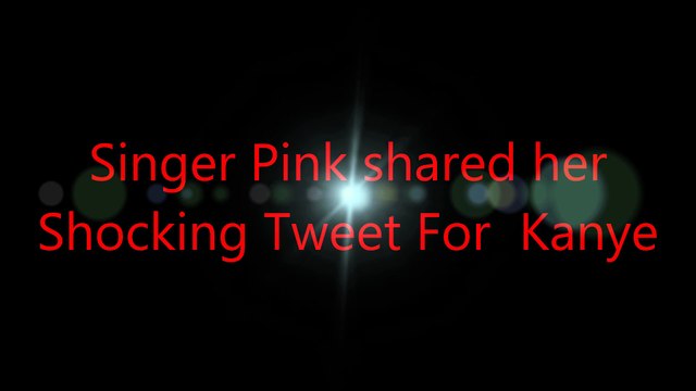 Singer Pink shared her Shocking Tweet For Kanye