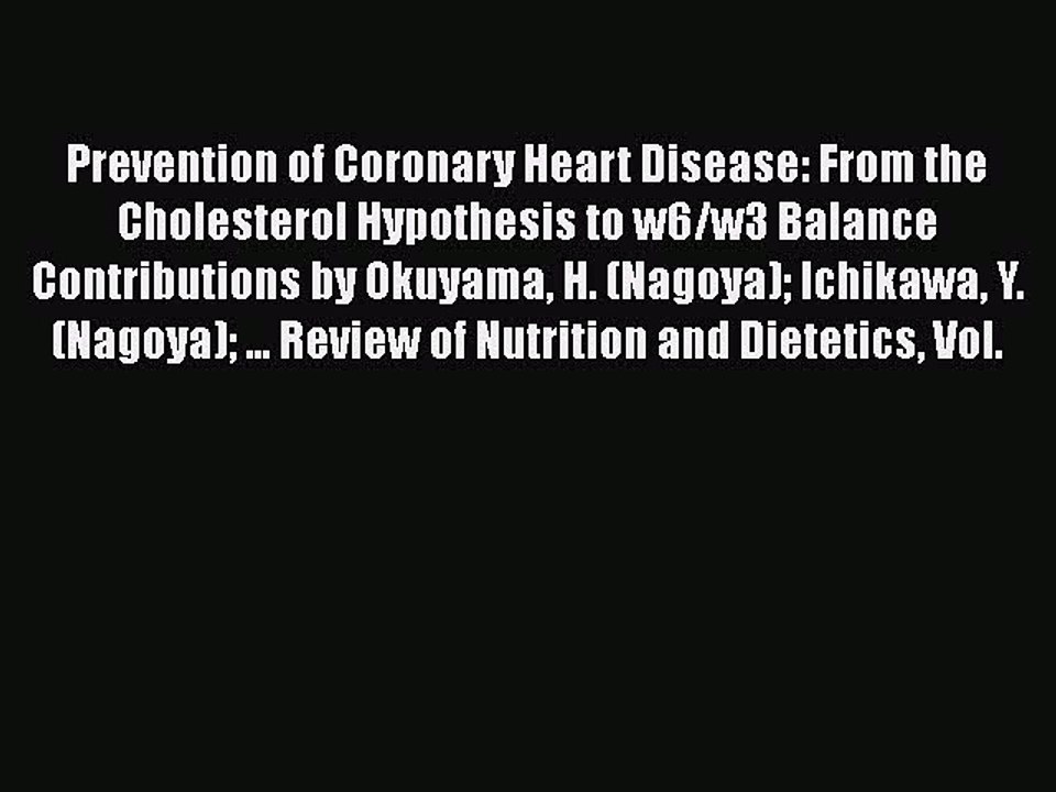 Download Prevention of Coronary Heart Disease: From the Cholesterol Hypothesis to w6/w3 Balance