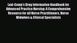 PDF Lexi-Comp's Drug Information Handbook for Advanced Practice Nursing: A Comprehensive Resource