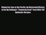 Read Dining Car Line to the Pacific: An Illustrated History of the Np Railway's Famously Good