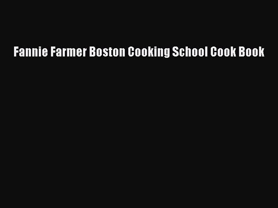 Read Fannie Farmer Boston Cooking School Cook Book Ebook Free