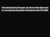PDF Calculating Drug Dosages: An Interactive Approach to Learning Nursing Math (Workbook with