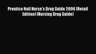 Download Prentice Hall Nurse's Drug Guide 2006 (Retail Edition) (Nursing Drug Guide)  Read