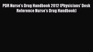 PDF PDR Nurse's Drug Handbook 2012 (Physicians' Desk Reference Nurse's Drug Handbook) Free