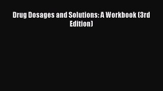 Download Drug Dosages and Solutions: A Workbook (3rd Edition)  EBook