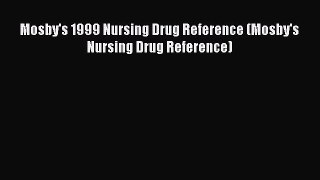 Download Mosby's 1999 Nursing Drug Reference (Mosby's Nursing Drug Reference)  Read Online
