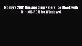Download Mosby's 2001 Nursing Drug Reference (Book with Mini CD-ROM for Windows)  Read Online