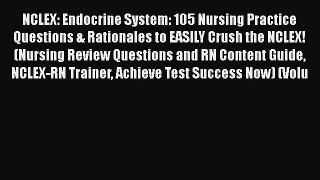 Download NCLEX: Endocrine System: 105 Nursing Practice Questions & Rationales to EASILY Crush