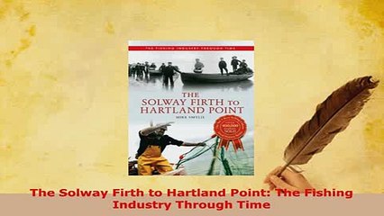 PDF  The Solway Firth to Hartland Point The Fishing Industry Through Time  EBook