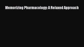 Download Memorizing Pharmacology: A Relaxed Approach  EBook