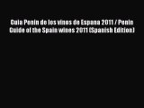 Read Guia Penin de los vinos de Espana 2011 / Penin Guide of the Spain wines 2011 (Spanish