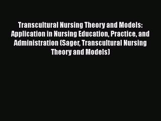 [PDF] Transcultural Nursing Theory and Models: Application in Nursing Education Practice and