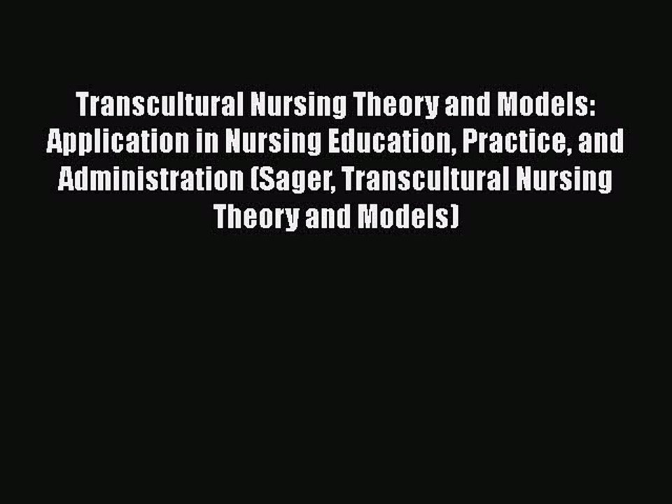 [PDF] Transcultural Nursing Theory and Models: Application in Nursing Education Practice and