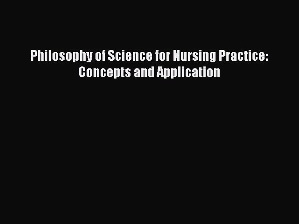 [PDF] Philosophy of Science for Nursing Practice: Concepts and Application [Read] Online