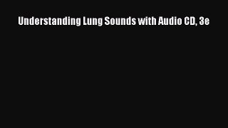 PDF Understanding Lung Sounds with Audio CD 3e  Read Online