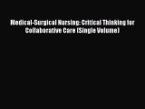 PDF Medical-Surgical Nursing: Critical Thinking for Collaborative Care (Single Volume)  Read