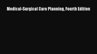 Download Medical-Surgical Care Planning Fourth Edition Free Books