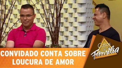 Convidado conta sobre loucura de amor!