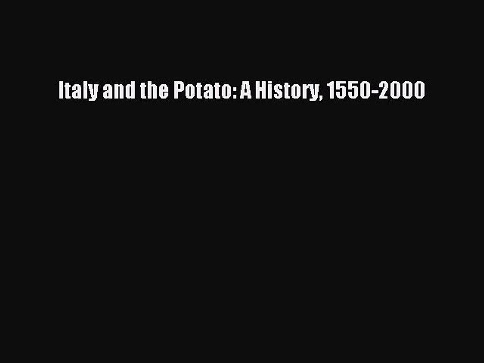 Read Italy and the Potato: A History 1550-2000 Ebook Free