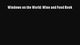 Read Windows on the World: Wine and Food Book Ebook Free