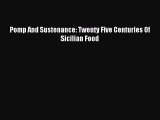 Read Pomp And Sustenance: Twenty Five Centuries Of Sicilian Food Ebook Free