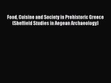 Read Food Cuisine and Society in Prehistoric Greece (Sheffield Studies in Aegean Archaeology)
